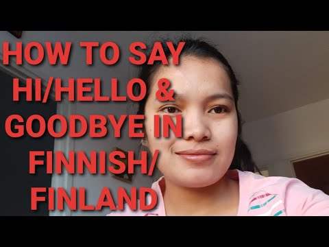 FINNISH 101 : HOW TO SAY HI / HELLO &  GOODBYE IN FINNISH