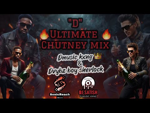 Dmusickxng X Dvybzboy Sherlock - D Ultimate Chutney Mixtape 2026