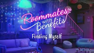 Roommates with Benefits - Finding Myself