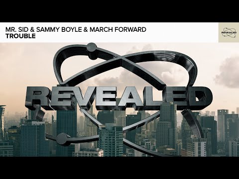 Mr. Sid & Sammy Boyle & March Forward - Trouble [FREE DOWNLOAD]