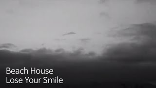 Beach House - Lose Your Smile [가사 해석]