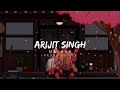 Arijit Singh Mashup ️ Romentic Mashup Lovely Songs By Arijit Singh Lo Fi2003