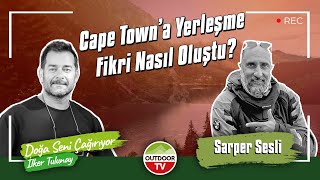 Cape Town'a Yerleşme Fikri Nasıl Oluştu? - Sarper Sesli - Doğa Seni Çağırıyor