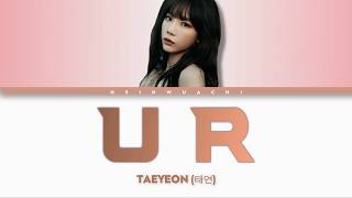 TAEYEON (태연) - U R [Han/Rom/Eng Lyrics]