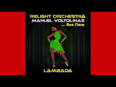 Relight Orchestra, Manuel Voltolinas feat. Ana Flora "LAMBADA" (Relight the disco 2022 radio mix)