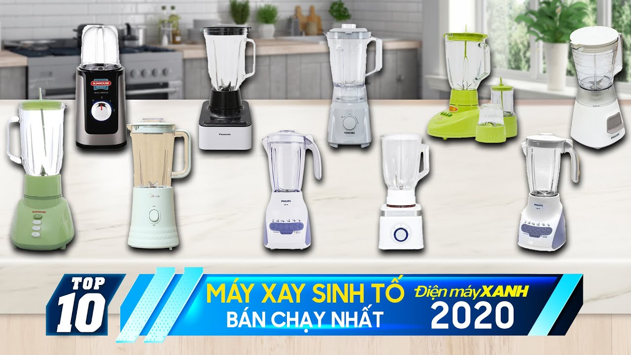 Top 10 máy xay sinh tố chạy nhất năm 2020 tại Điện máy XANH