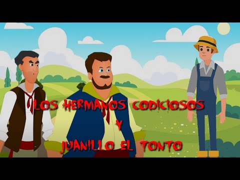 LOS HERMANOS CODICIOSOS Y JUANILLO