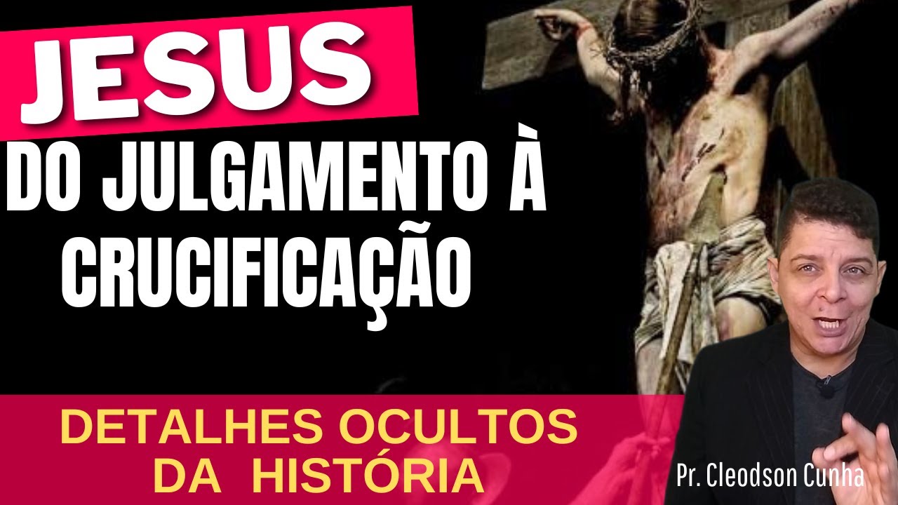 Revelações Impactantes do julgamento, crucificação, morte e Ressurreição de Cristo