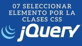 Tutorial jQuery 07 - Seleccionar elemento por la clase CSS