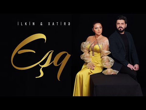 İlkin Hasan & Xatire İslam - Eşq (Official Video)