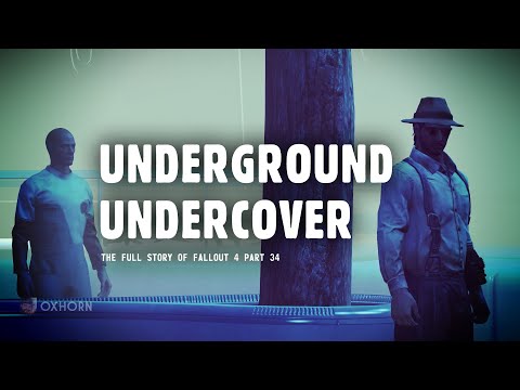 Underground Undercover - The Story of Fallout 4 Part 34