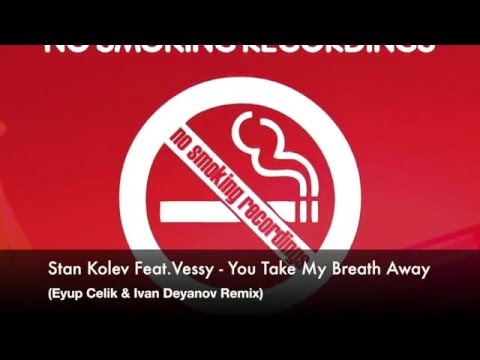 Stan Kolev Feat. Vessy - You Take My Breath Away (Eyup Celik & Ivan Deyanov Remix)