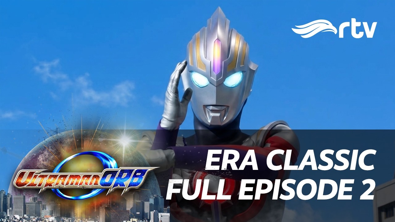 Era Classic Ultraman Orb RTV | Episode 2
