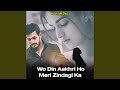 Wo Din Aakhri Ho Meri Zindagi Ka