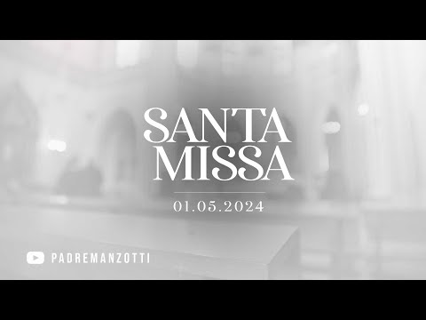 SANTA MISSA AO VIVO |01/05/2024 | @PadreManzottiOficial