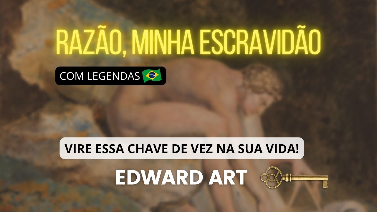 Razão, minha escravidão - Edward Art (Inspirado em Neville Goddard)