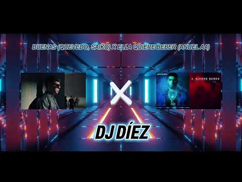 Buenas x Ella Quiere Beber - (Quevedo, Saiko, Anuel AA) DJ DÍEZ