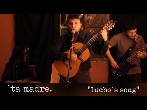 'ta madre - Lucho's song