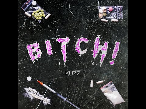 KUZZ - BITCH!