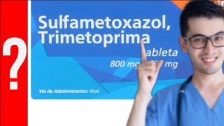 SULFAMETOXAZOL - TRIMETOPRIMA, Para que Sirve y Como se toma | Y MAS!! 💊