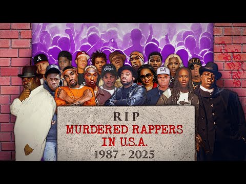 ALL MURDERED RAPPERS IN U.S.A. |1987-2025| RIP | Full chronology of murders in hip hop | Documentary