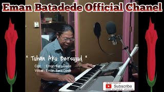 Download lagu Eman Bata Dede - Tuhan Aku Bersujud mp3