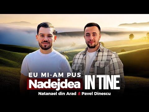 Natanael din Arad și Pavel Dinescu - Eu mi-am pus nădejdea în Tine #muzicacrestina