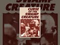 Curse Of The Swamp Creature