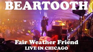 Beartooth - Fair Weather Friend (LIVE) Chicago House of Blues 10/2/2016