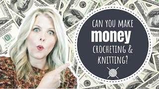 Can You Make Money Crocheting & Knitting?