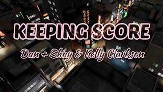 Keeping Score - Dan + Shay &amp; Kelly Clarkson (Lyrics)