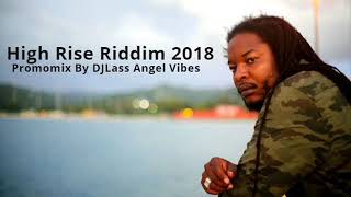 High Rise Riddim Mix (Full) Feat. Capleton, Fantan Mojah, Pressure, Turbulance, (Mars 2018)