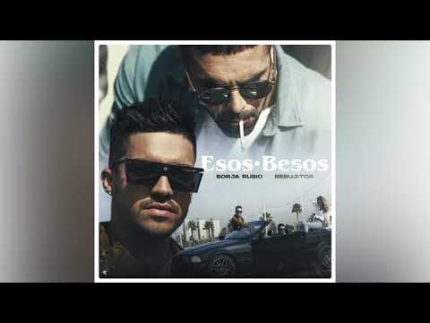 Borja Rubio,Rebujitos - Esos Besos (Audio)