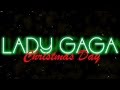 Lady Gaga - Christmas Day - Merry Xmas HD 