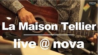 La Maison Tellier • Live @ Nova