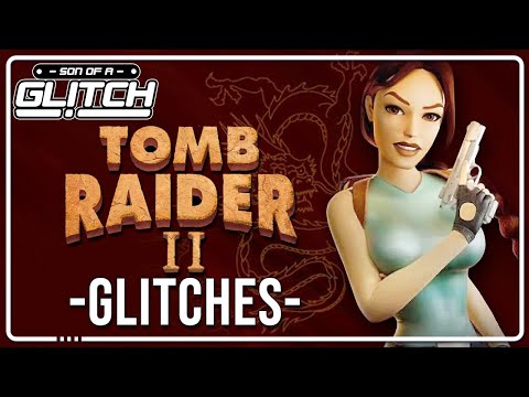 Tomb Raider 2 Glitches - Son of a Glitch