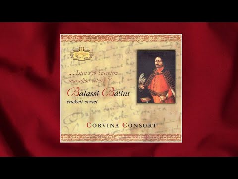BALASSI BÁLINT énekelt versei - CORVINA CONSORT - (teljes CD. 2005)