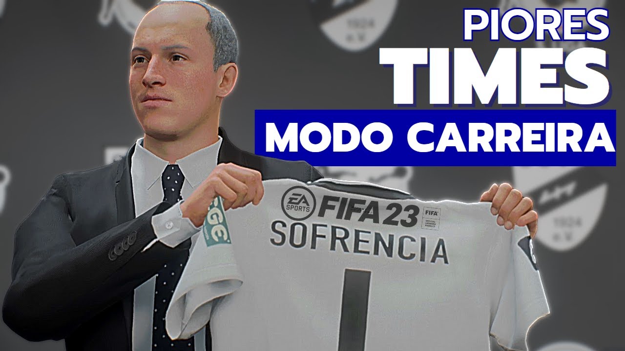 FIFA 23 - PIORES TIMES PARA MODO CARREIRA