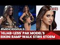 Pak Model S Hijab Less Bikini Ramp Walk Stirs Storm Trolls Flood Her Insta Who S Roma Michael