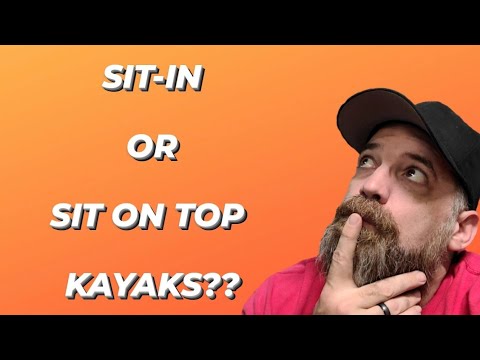Sit in or sit on top kayaks? Which kayak is best for you?