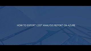 How to export cost analysis report on Azure?