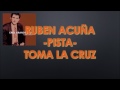 RUBEN ACUÑA - PISTA - TOMA LA CRUZ