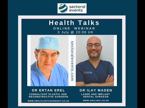 Health Talks Webinar-UK Surgeons / Dr Ertan Erel - Plastic Surgeon / Dr Ilay Maden - Dental Surgeon