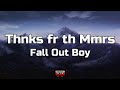 Fall Out Boy - Thnks fr th Mmrs (Lyrics)