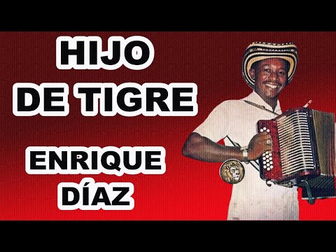 Hijo De Tigre - Enrique Díaz - LETRA