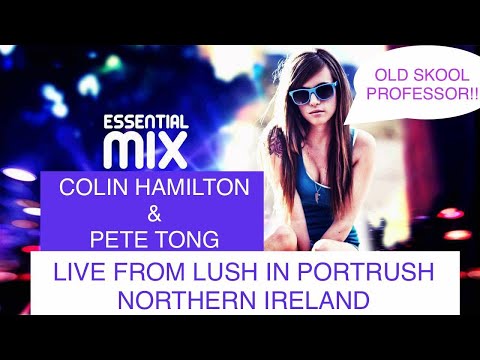 Essential Mix - Colin Hamilton and  Pete Tong, Live from LUSH, Port Rush, Northern Ireland. Sep 1997