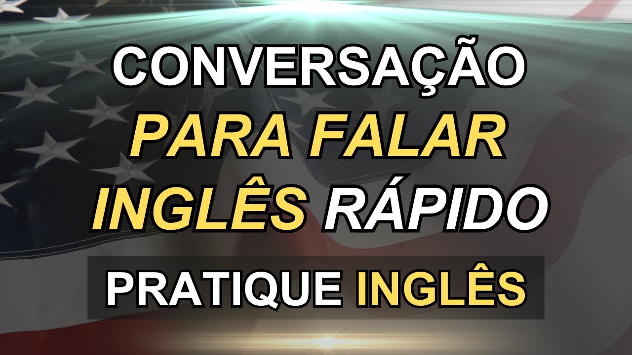🗽ESCUTA ESTA CONVERSAÇÃO PARA APRENDER INGLÊS RÁPIDO👈 # 23  📚AULAS DE INGLÊS 📚CURSO DE INGLÊS