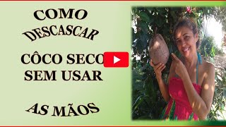 Como descascar Cco Seco SEM USAR as Mos (Vlog)