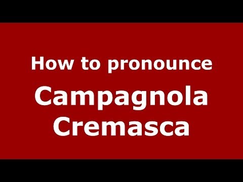 How to pronounce Campagnola Cremasca (Italian/Italy) - PronounceNames.com