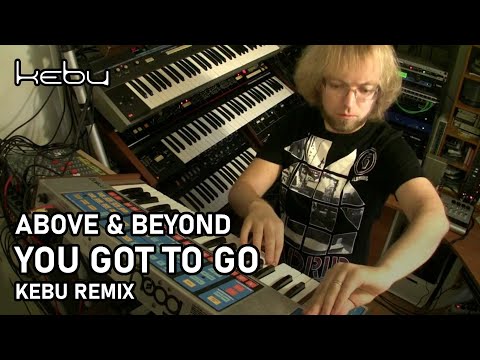 Above & Beyond - You got to go (Kebu remix)